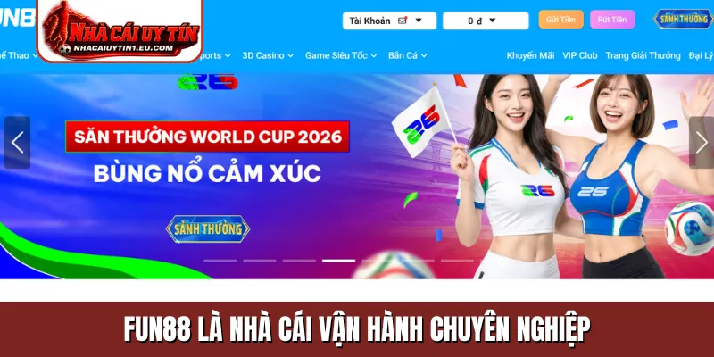 Fun88 là nhà cái vận hành chuyên nghiệp
